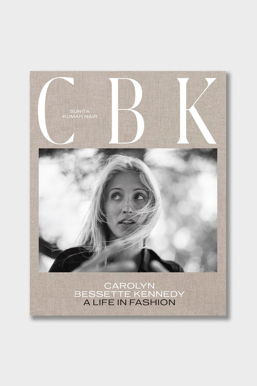 CBK: Carolyn Bessette Kennedy: A Life in Fashion